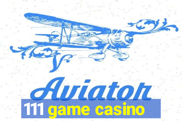 111 game casino